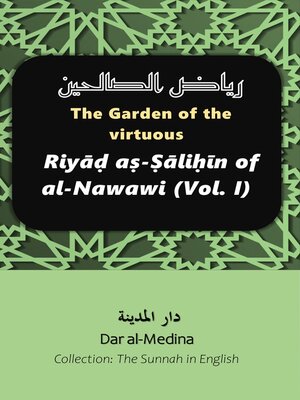 cover image of The Garden of the virtuous Riyāḍ aṣ-Ṣāliḥīn of al-Nawawi (Volume I)